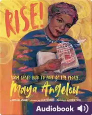 Rise!: From Caged Bird to Poet of the People, Maya Angelou