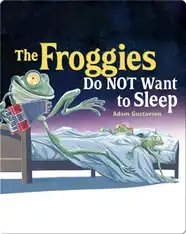The Froggies Do NOT Want to Sleep