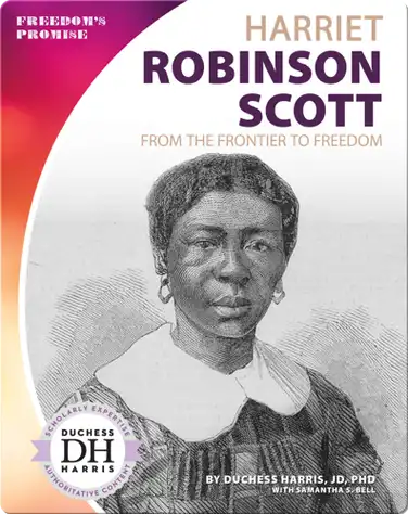 Harriet Robinson Scott: From the Frontier to Freedom book