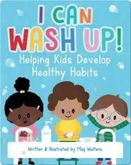I Can Wash Up!: Helping Kids Develop Healthy Habits