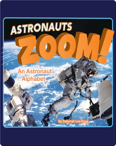 Astronauts Zoom!: An Astronaut Alphabet book