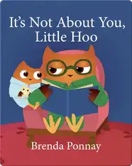 It's Not About You, Little Hoo