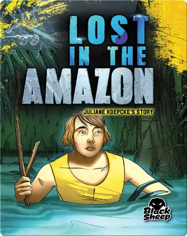 Lost in the Amazon: Juliane Koepcke's Story book