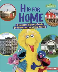 H Is For Home: A Sesame Street Guide to Homes Around the World