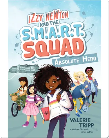 Izzy Newton and the S.M.A.R.T. Squad No. 1: Absolute Hero book