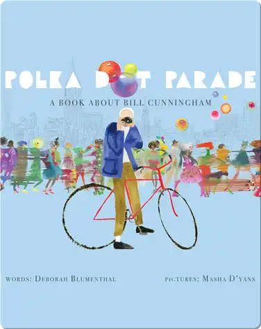 Polka Dot Parade: A Book About Bill Cunningham book