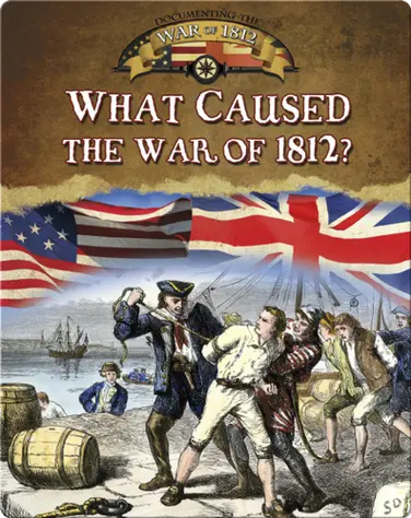 What Caused the War of 1812? book