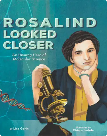 Rosalind Looked Closer: An Unsung Hero of Molecular Science book