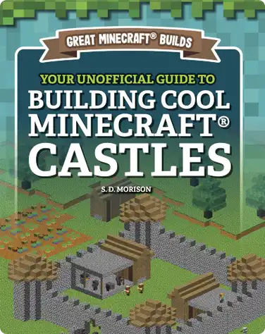 Great Minecraft Builds: Your Unofficial Guide to Building Cool Minecraft Castles book