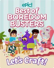 Boredom Busters: Let's Craft!