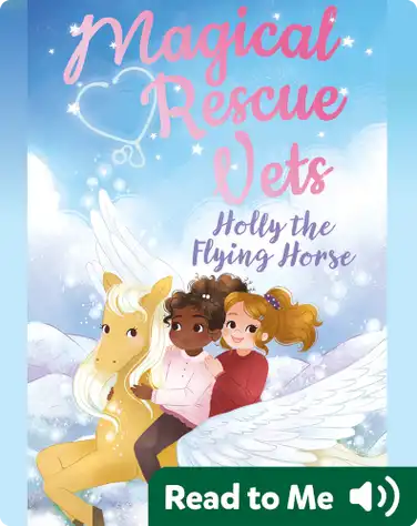 Magical Rescue Vets: Holly the Flying Horse book