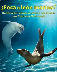 ¿Foca o león marino? Un libro de comparaciones y contrastes