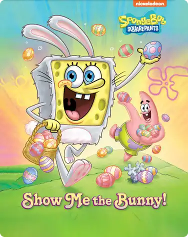 SpongeBob SquarePants: Show Me the Bunny book