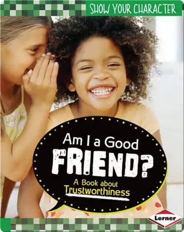 Am I a Good Friend?: A Book about Trustworthiness book