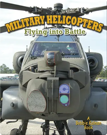 Military Helicopters: Flying into Battle book