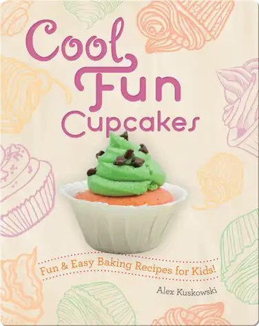 Cool Fun Cupcakes: Fun & Easy Baking Recipes for Kids! book