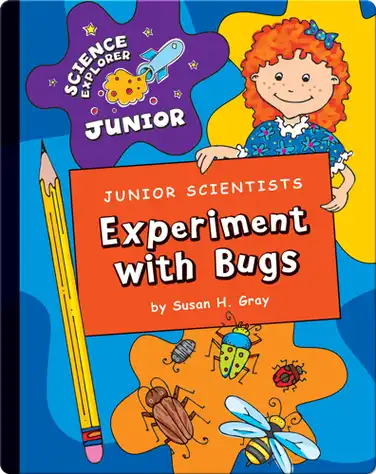 Junior Scientists: Experiment With Bugs book