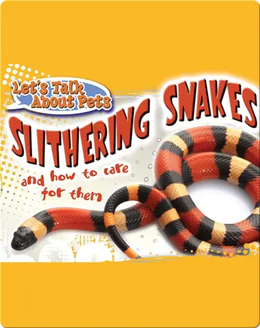 Let's Talk About Pets: Slithering Snakes book