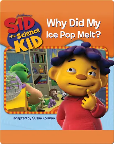 Sid the Science Kid: Why Did my Ice Pop Melt? book