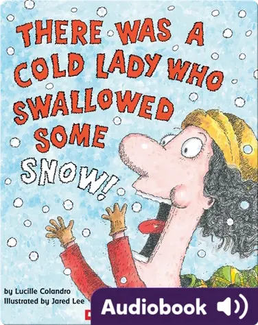 There Was a Cold Lady Who Swallowed Some Snow book