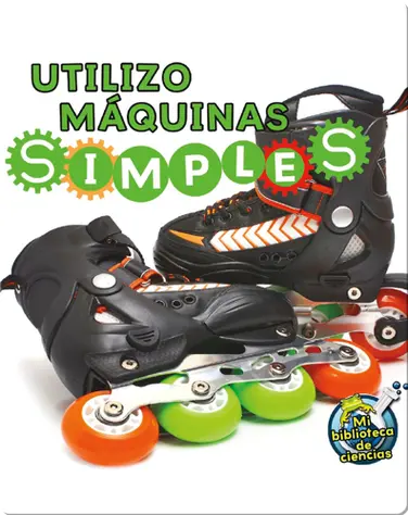 Utilizo Máquinas Simples (I Use Simple Machines) book