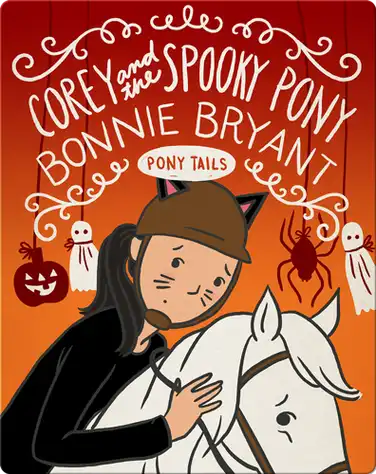 Pony Tails #9: Corey and the Spooky Pony book