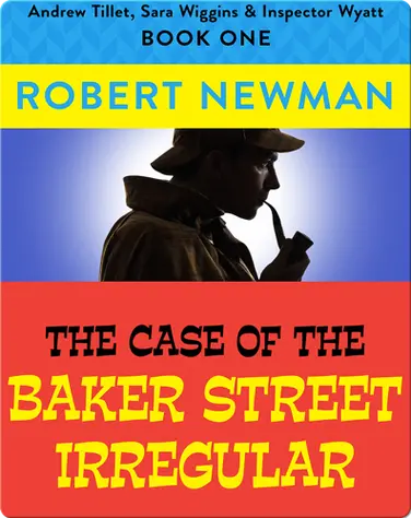 The Case of the Baker Street Irregular book