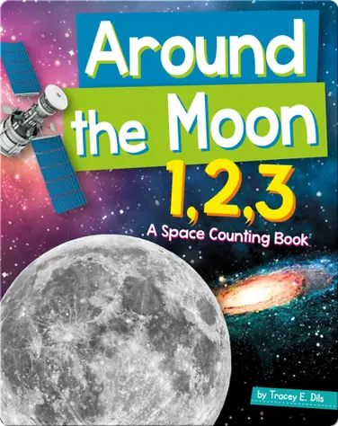 Around The Moon 1,2,3: A Space Counting Book book