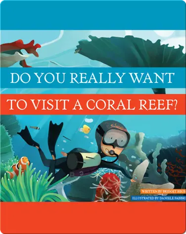 Do You Really Want To Visit A Coral Reef? book