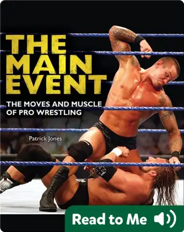 The Main Event: The Moves and Muscle of Pro Wrestling book