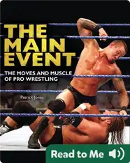 The Main Event: The Moves and Muscle of Pro Wrestling