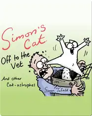 Simon's Cat Off to the Vet . . . And Other Catastrophies