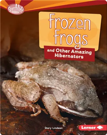 Frozen Frogs and Other Amazing Hibernators book