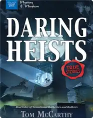 Daring Heists: Real Tales of Sensational Robberies and Robbers