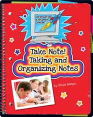 Take Note! Taking and Organizing Notes