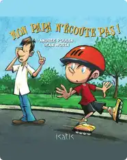 Mon papa n'écoute pas !