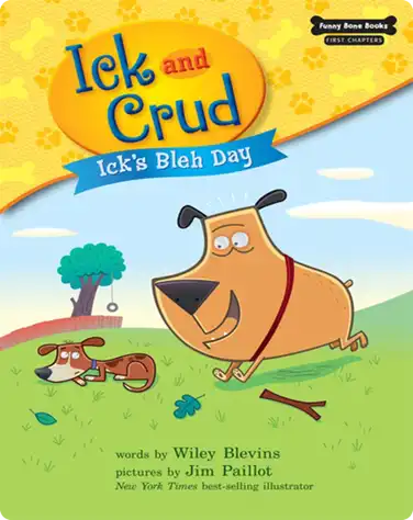 Ick and Crud: Ick's Bleh Day (Book 1) book