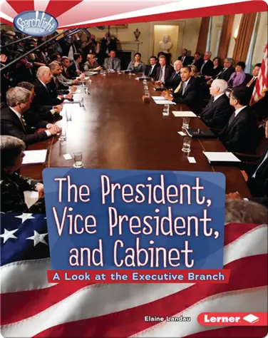 The President, Vice President, and Cabinet: A Look at the Executive Branch book