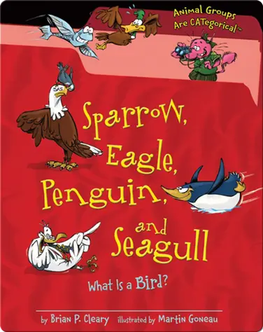 Sparrow, Eagle, Penguin, and Seagull: What Is a Bird? book