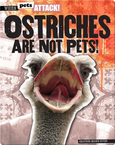 Ostriches Are Not Pets! book