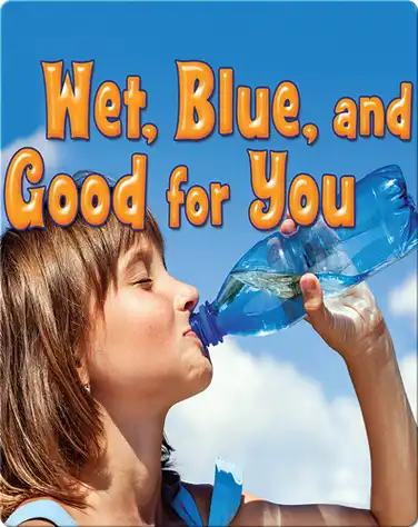 Wet, Blue, and Good for You book