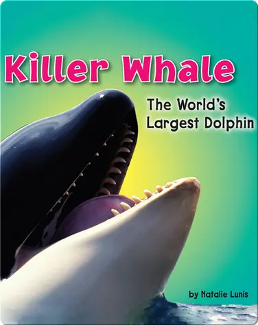 Killer Whale: The World's Largest Dolphin book