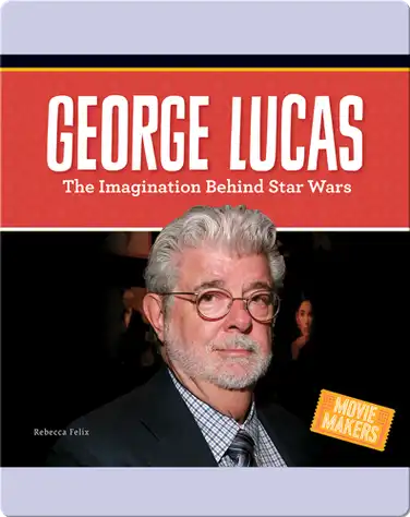 George Lucas: The Imagination Behind Star Wars book