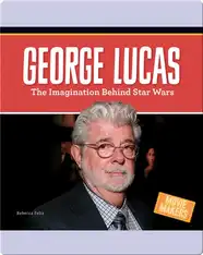 George Lucas: The Imagination Behind Star Wars