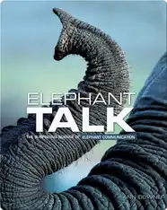 Elephant Talk: The Surprising Science of Elephant Communication