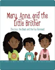 Mary, Anna, and the Little Brother: The Lion, the Bear, and the Fox Remixed