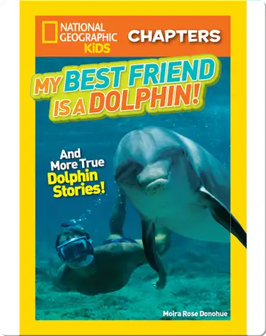 National Geographic Kids Chapters: My Best Friend is a Dolphin! book