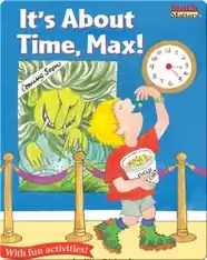 It's About Time, Max!
