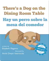 There's a Dog on the Dining Room Table / Hay un perro sobre la mesa del comedor