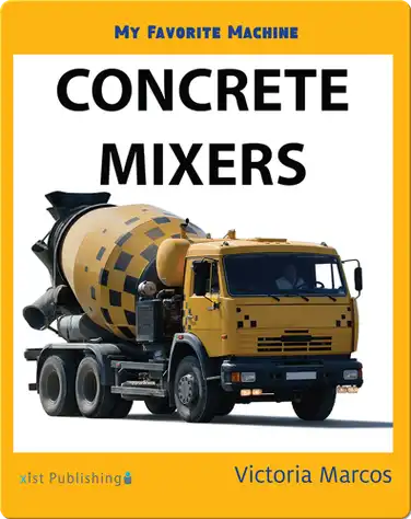 My Favorite Machine: Concrete Mixers book